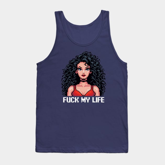 Fuck My Life Tank Top by PXLART